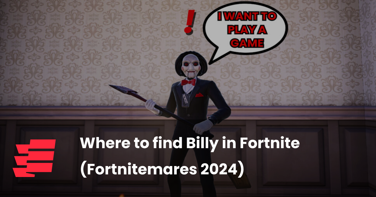 Where to find Billy in Fortnite (Fortnitemares 2024) esports.gg