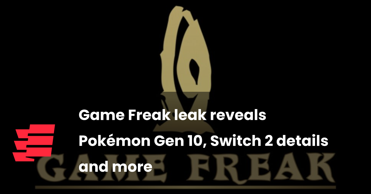 Game Freak leak reveals Pokémon Gen 10, Switch 2 details and more